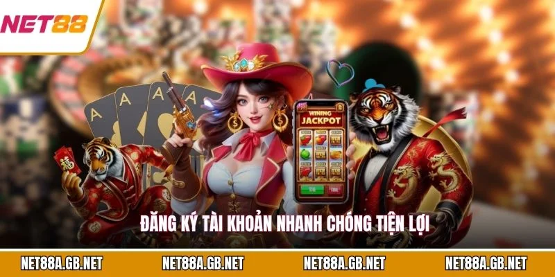 Đăng ký tài khoản nhanh chóng tiện lợi