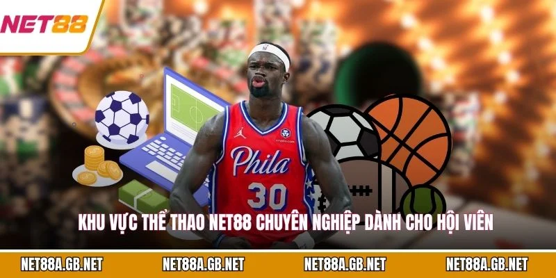 Khu vực thể thao NET88 chuyên nghiệp dành cho hội viên