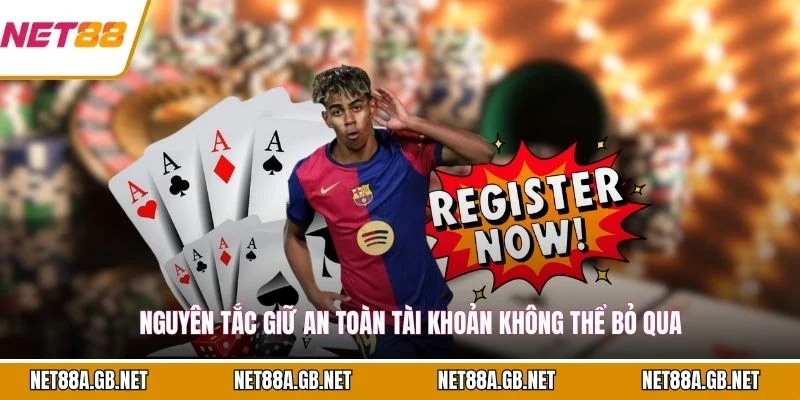 Nguyên tắc giữ an toàn tài khoản không thể bỏ qua