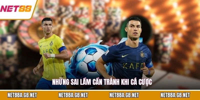 Những sai lầm cần tránh khi cá cược