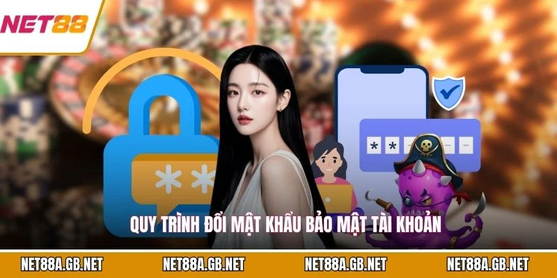 Quy trình đổi mật khẩu bảo mật tài khoản