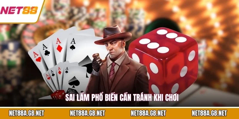 Sai lầm phổ biến cần tránh khi chơi