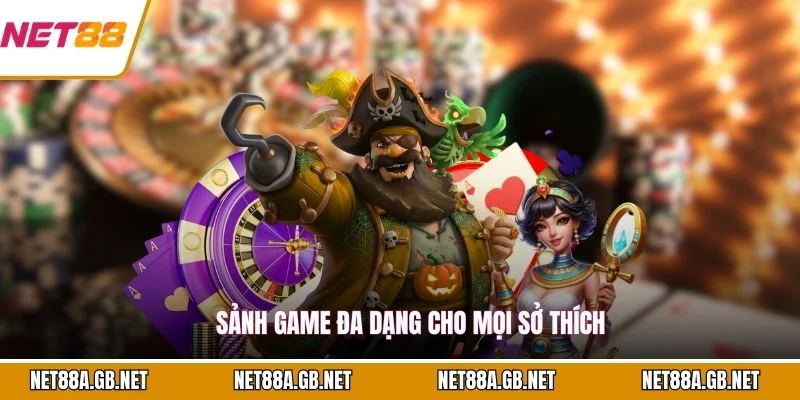 Sảnh game đa dạng cho mọi sở thích