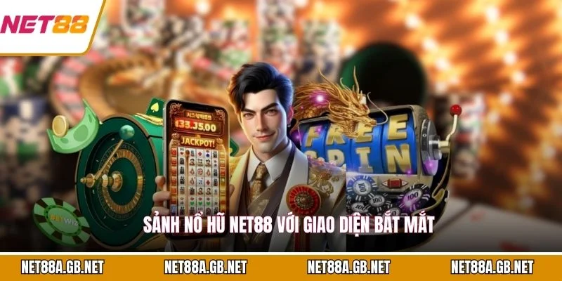 Sảnh nổ hũ NET88 với giao diện bắt mắt