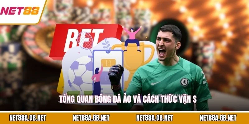 Tổng quan bóng đá ảo và cách thức vận s