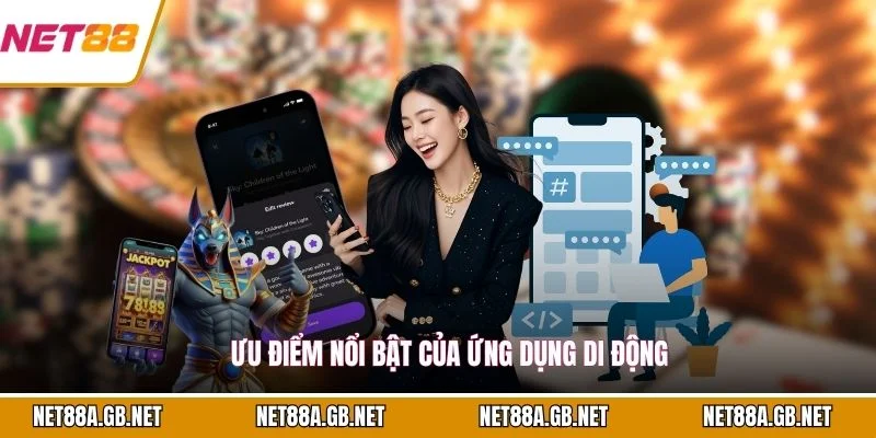 Ưu điểm nổi bật của ứng dụng di động