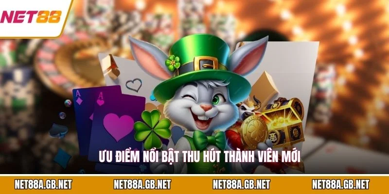 Ưu điểm nổi bật thu hút thành viên mới